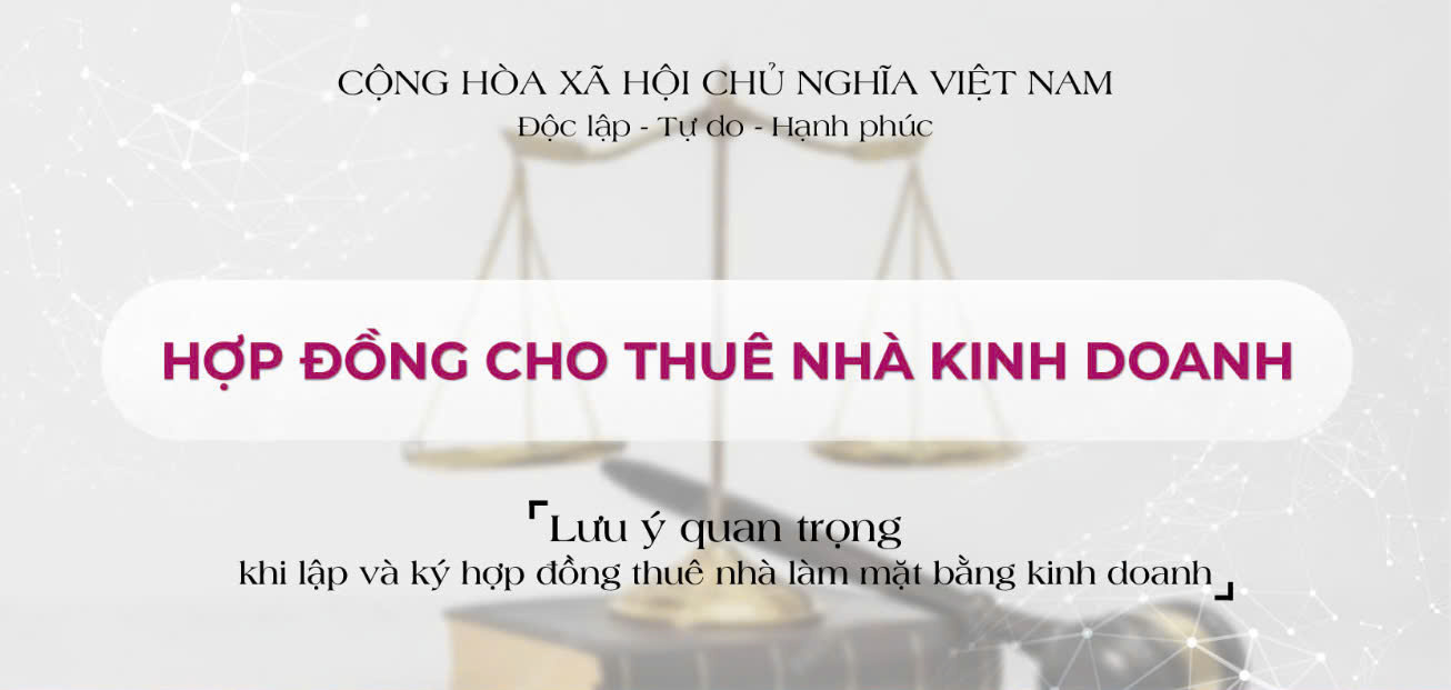 Cấu Trúc Và Những Lưu Ý Về Hợp Đồng Thuê Nhà Kinh Doanh​ Chuẩn.
